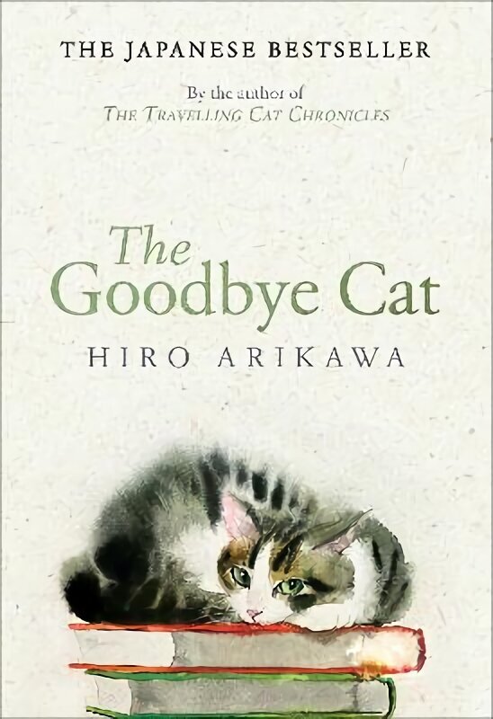 Goodbye Cat: The uplifting tale of wise cats and their humans by the global bestselling author of THE TRAVELLING CAT CHRONICLES cena un informācija | Fantāzija, fantastikas grāmatas | 220.lv