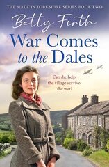 War Comes to the Dales: An uplifting, heart-warming and emotional World War Two rural saga cena un informācija | Fantāzija, fantastikas grāmatas | 220.lv