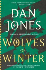 Wolves of Winter: The epic sequel to Essex Dogs from Sunday Times bestseller and historian Dan Jones cena un informācija | Fantāzija, fantastikas grāmatas | 220.lv