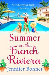 Summer on the French Riviera: A fabulous, escapist read from international bestseller Jennifer Bohnet for 2023 цена и информация | Фантастика, фэнтези | 220.lv