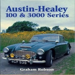 Austin-Healy 100 & 3000 Series: 100 and 300 Series New edition цена и информация | Путеводители, путешествия | 220.lv