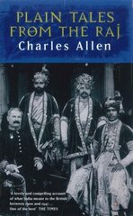 Plain Tales From The Raj: Images of British India in the 20th Century New edition cena un informācija | Vēstures grāmatas | 220.lv