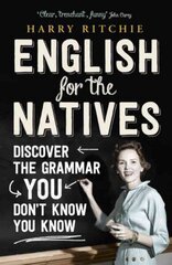 English for the Natives: Discover the Grammar You Don't Know You Know цена и информация | Пособия по изучению иностранных языков | 220.lv