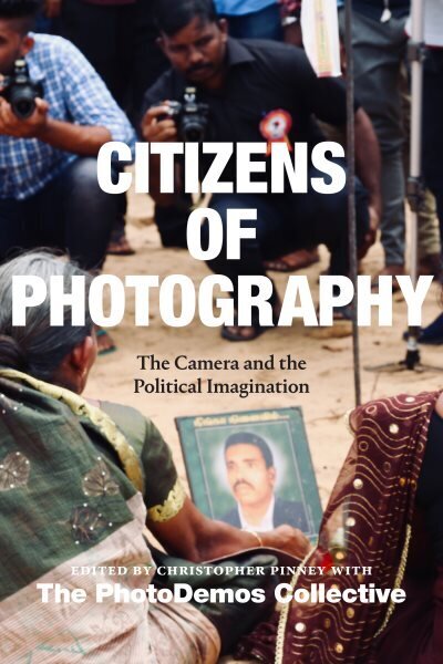 Citizens of Photography: The Camera and the Political Imagination cena un informācija | Grāmatas par fotografēšanu | 220.lv
