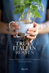 Truly Italian Roots: Thirteen Stories of Italian Excellence cena un informācija | Mākslas grāmatas | 220.lv