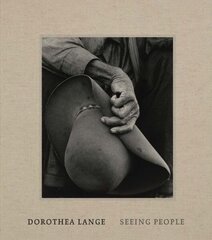 Dorothea Lange: Seeing People цена и информация | Книги по фотографии | 220.lv