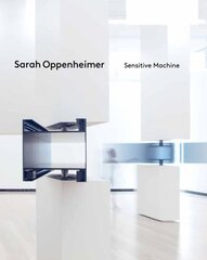 Sarah Oppenheimer: Sensitive Machine cena un informācija | Mākslas grāmatas | 220.lv