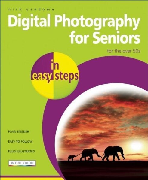 Digital Photography for Seniors in easy steps 2nd edition цена и информация | Grāmatas par fotografēšanu | 220.lv