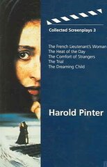 Collected Screenplays 3: Collected Screenplays 3 Main, Volume 3, French Lieutenant's Woman, Heat of the Day, Comfort of Strangers, The Trial, Dreaming Child цена и информация | Книги об искусстве | 220.lv