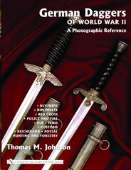 German Daggers of World War II - A Photographic Reference: Vol 3 - DLV/NSFK, Diplomats, Red Crs, Police and Fire, RLB, TENO, Customs, Reichsbahn, P: Volume 3 - DLV/NSFK, Diplomats, Red Cross, Police and Fire, RLB, TENO, Customs, Reichsbahn, Postal ac Hunt цена и информация | Книги об искусстве | 220.lv