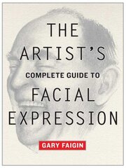 Artist's Complete Guide to Facial Expression, The illustrated edition cena un informācija | Mākslas grāmatas | 220.lv