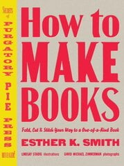 How to Make Books: Fold, Cut & Stitch Your Way to a One-of-a-Kind Book illustrated edition cena un informācija | Grāmatas par veselīgu dzīvesveidu un uzturu | 220.lv