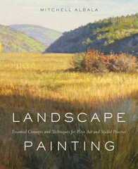 Landscape Painting: Essential Concepts and Techniques for Plein Air and Studio Practice cena un informācija | Grāmatas par veselīgu dzīvesveidu un uzturu | 220.lv