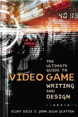 Ultimate Guide to Video Game Writing and Design, T he illustrated edition цена и информация | Книги по экономике | 220.lv