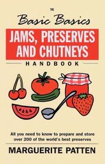 Basic Basics Jams, Preserves and Chutneys Handbook Revised ed. цена и информация | Книги рецептов | 220.lv