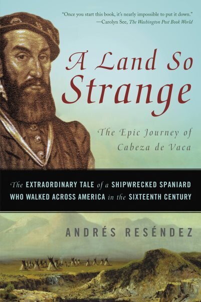 Land So Strange: The Epic Journey of Cabeza de Vaca illustrated edition цена и информация | Sociālo zinātņu grāmatas | 220.lv