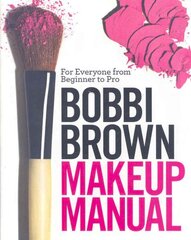 Bobbi Brown Makeup Manual: For Everyone from Beginner to Pro cena un informācija | Pašpalīdzības grāmatas | 220.lv