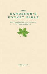 Gardener's Pocket Bible: Every gardening rule of thumb at your fingertips 2nd Revised edition cena un informācija | Grāmatas par dārzkopību | 220.lv