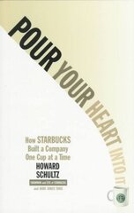 Pour Your Heart Into It: How Starbucks Built a Company One Cup at a Time cena un informācija | Ekonomikas grāmatas | 220.lv