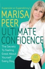 Ultimate Confidence: The Secrets to Feeling Great About Yourself Every Day cena un informācija | Pašpalīdzības grāmatas | 220.lv