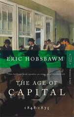 Age Of Capital: 1848-1875 New edition cena un informācija | Ekonomikas grāmatas | 220.lv