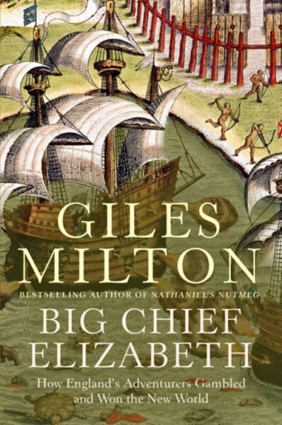 Big Chief Elizabeth: How England's Adventurers Gambled and Won the New World New edition цена и информация | Vēstures grāmatas | 220.lv