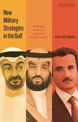 New Military Strategies in the Gulf: The Mirage of Autonomy in Saudi Arabia, the UAE and Qatar cena un informācija | Sociālo zinātņu grāmatas | 220.lv