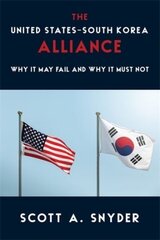 United States-South Korea Alliance: Why It May Fail and Why It Must Not cena un informācija | Sociālo zinātņu grāmatas | 220.lv