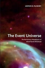 Event Universe: The Revisionary Metaphysics of Alfred North Whitehead cena un informācija | Vēstures grāmatas | 220.lv