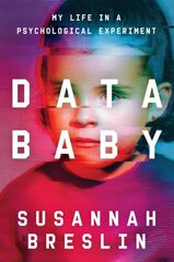 Data Baby: My Life in a Psychological Experiment цена и информация | Биографии, автобиогафии, мемуары | 220.lv