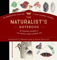 Naturalist's Notebook: An Observation Guide and 5-Year Calendar-Journal for Tracking Changes in the Natural World around You cena un informācija | Pašpalīdzības grāmatas | 220.lv