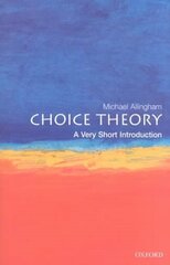 Choice Theory: A Very Short Introduction: A Very Short Introduction cena un informācija | Enciklopēdijas, uzziņu literatūra | 220.lv