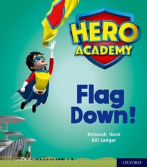 Hero Academy: Oxford Level 4, Light Blue Book Band: Flag Down! цена и информация | Книги для подростков и молодежи | 220.lv