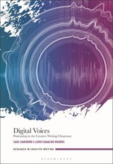 Digital Voices: Podcasting in the Creative Writing Classroom cena un informācija | Ekonomikas grāmatas | 220.lv