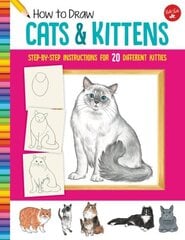 How to Draw Cats & Kittens: Step-by-step instructions for 20 different kitties New Edition with new cover & price cena un informācija | Grāmatas pusaudžiem un jauniešiem | 220.lv