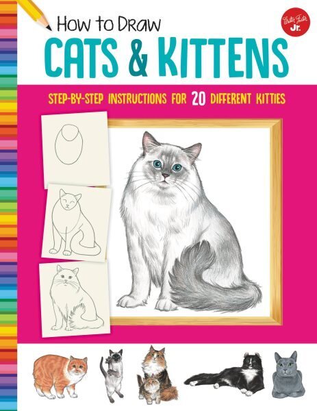 How to Draw Cats & Kittens: Step-by-step instructions for 20 different kitties New Edition with new cover & price цена и информация | Grāmatas pusaudžiem un jauniešiem | 220.lv