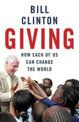 Giving: How Each Of Us Can Change The World цена и информация | Книги по социальным наукам | 220.lv