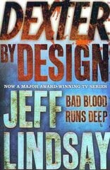 Dexter by Design: DEXTER NEW BLOOD, the major new TV thriller on Sky Atlantic (Book Four) цена и информация | Фантастика, фэнтези | 220.lv