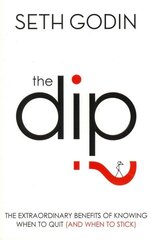 Dip: The extraordinary benefits of knowing when to quit (and when to stick) Digital original цена и информация | Самоучители | 220.lv