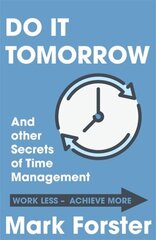 Do It Tomorrow and Other Secrets of Time Management Digital original cena un informācija | Ekonomikas grāmatas | 220.lv