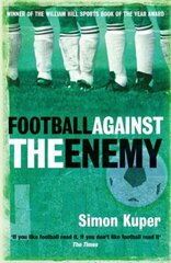 Football Against The Enemy: Football Against The Enemy цена и информация | Книги о питании и здоровом образе жизни | 220.lv