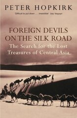 Foreign Devils on the Silk Road: The Search for the Lost Treasures of Central Asia cena un informācija | Vēstures grāmatas | 220.lv