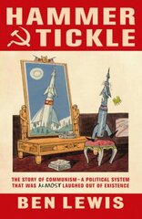 Hammer And Tickle: A History Of Communism Told Through Communist Jokes цена и информация | Фантастика, фэнтези | 220.lv