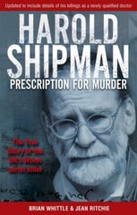 Harold Shipman - Prescription For Murder: The true story of Dr Harold Frederick Shipman Digital original cena un informācija | Biogrāfijas, autobiogrāfijas, memuāri | 220.lv