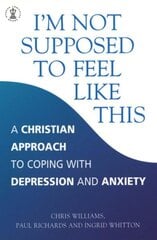 I'm Not Supposed to Feel Like This: A Christian approach to depression and anxiety illustrated edition cena un informācija | Garīgā literatūra | 220.lv