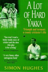 Lot of Hard Yakka: Triumph and Torment - A County Cricketer's Life New edition cena un informācija | Grāmatas par veselīgu dzīvesveidu un uzturu | 220.lv