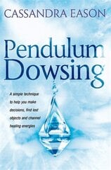 Pendulum Dowsing: A simple technique to help you make decisions, find lost objects and channel healing energies cena un informācija | Pašpalīdzības grāmatas | 220.lv