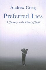 Preferred Lies: A Journey to the Heart of Scottish Golf New edition cena un informācija | Grāmatas par veselīgu dzīvesveidu un uzturu | 220.lv