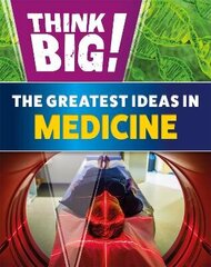 Think Big!: The Greatest Ideas in Medicine cena un informācija | Grāmatas pusaudžiem un jauniešiem | 220.lv