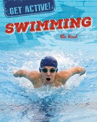 Get Active!: Swimming cena un informācija | Grāmatas pusaudžiem un jauniešiem | 220.lv